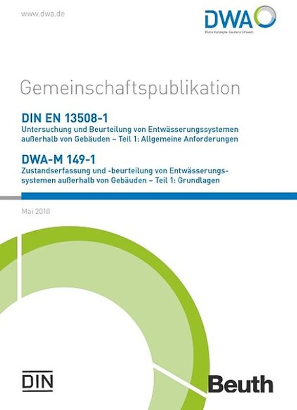 DIN EN 13508-1 Untersuchung und Beurteilung von Entwässerungssystemen außerhalb von Gebäuden - Teil 1: Allgemeine Anforderungen und DWA-M 149-1 Zustandserfasssung und -beurteilung von Entwässerungssystemen außerhalb von Gebäuden - Teil 1: Grundlagen