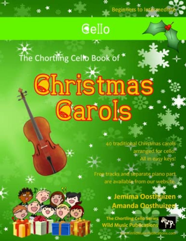 The Chortling Cello Book of Christmas Carols: 40 Traditional Christmas Carols arranged especially for cello