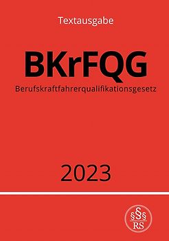 Berufskraftfahrerqualifikationsgesetz - BKrFQG 2023