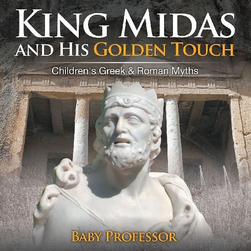 King Midas and His Golden Touch-Children's Greek & Roman Myths
