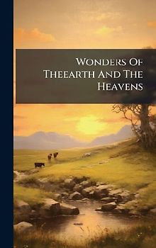 Wonders Of Theearth And The Heavens