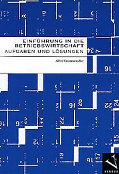 Einführung in die Betriebswirtschaft: Aufgaben und Lösungen