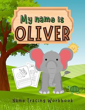 MY NAME IS OLIVER | NAME TRACING WORKBOOK | PERSONALIZED LEARN TO WRITE MY NAME