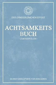 Der Gänseblümchen Effekt - Achtsamkeitsbuch zum Ausfüllen: Kleines Achtsamkeitstagebuch für Erwachsene und Jugendliche - Achtsamkeitstraining und ... und Tagesplaner für 9 Wochen - 5er-Wette