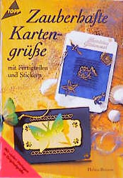 Zauberhafte Kartengrüsse. Mit Fertigteilen und Stickern