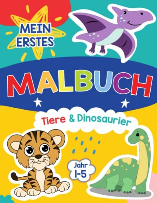 Mein Erstes Malbuch: Einfache und supersüße Designs von Tieren und Dinosauriern für Vorschule und Kindergarten: 80 einzigartige und lustige Ausmalbilder für Kinder von 1-5 Jahren