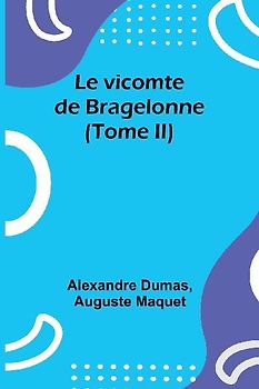Le vicomte de Bragelonne (Tome II)
