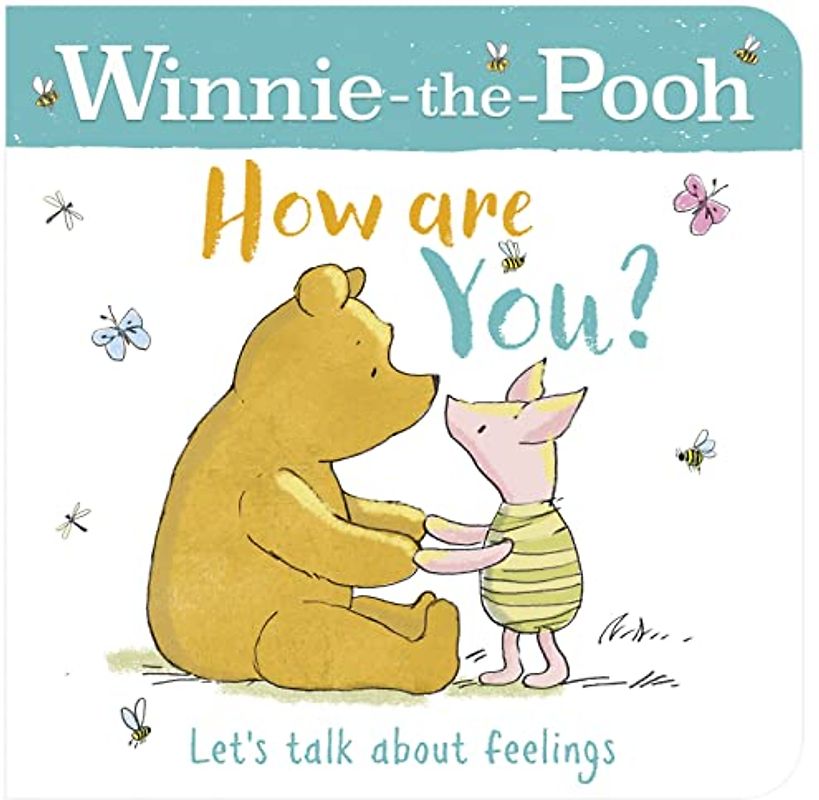 WINNIE-THE-POOH HOW ARE YOU? (A BOOK ABOUT FEELINGS): Supporting Children’s Mental Health: Helping Young Children Explore Feelings And Emotions