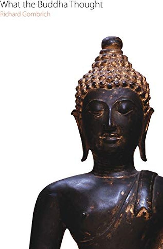 What the Buddha Thought (Oxford Centre for Buddhist Studies Monographs)
