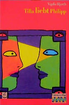 Tilla liebt Philipp. Von echten und falschen Liebesbriefen, von der Banditen-Helga und anderen Abenteuern (Neue Rechtschreibung)