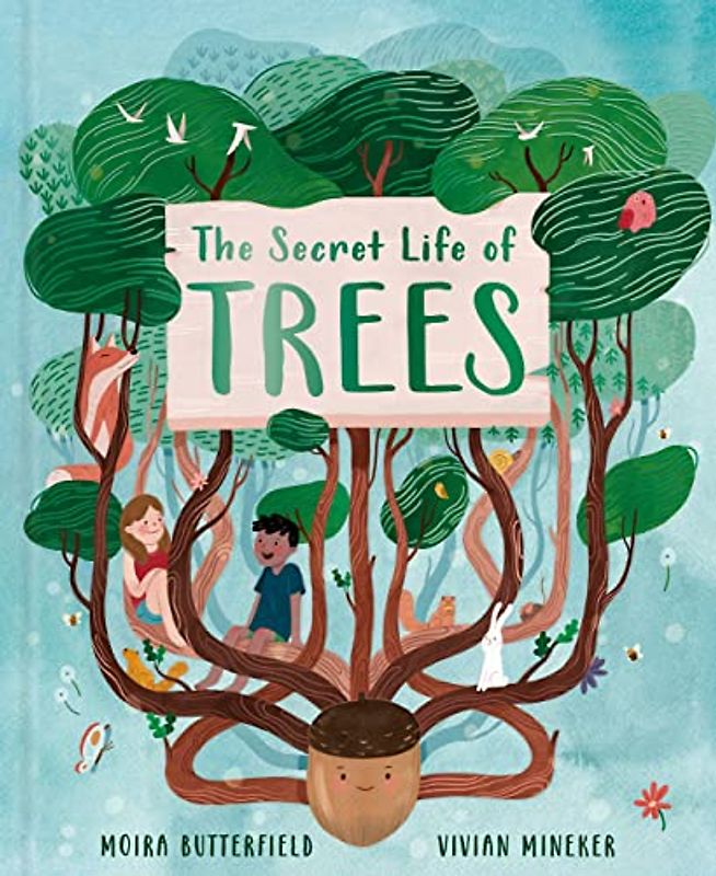 The Secret Life of Trees: Explore the Forests of the World, with Oakheart the Brave (Stars of Nature, Band 1)