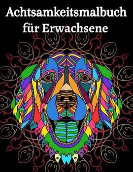 Achtsamkeitsmalbuch für Erwachsene: Achtsamkeitsmalbuch für Erwachsene Tiere Mandala, Malbuch für Erwachsene mit Tiermandalas, Tiermalbuch ab 10 ... Malbuch für erwachsene Tiere des Waldes,