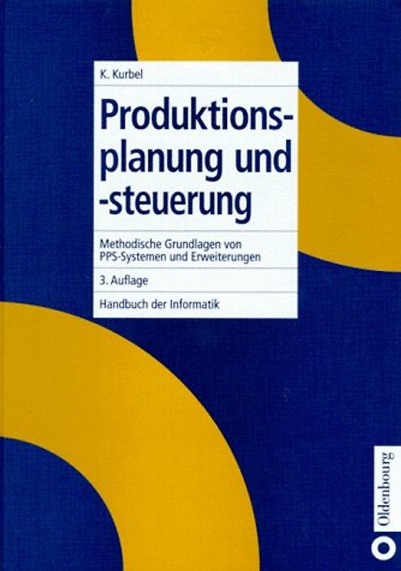 Handbuch der Informatik / Anwendungn in Naturwissenschaften, Technik und Medizin / Produktionsplanung und -steuerung. Methodische Grundlagen von PPS-Systemen und Erweiterungen