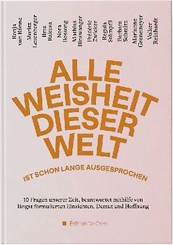 Alle Weisheit dieser Welt ist schon lange ausgesprochen