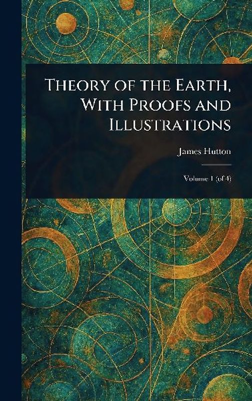 Theory of the Earth, With Proofs and Illustrations