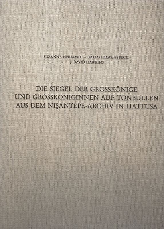 Die Siegel der Grosskönige und Grossköniginnen auf Tonbullen aus dem Nişantepe-Archiv in Hattusa