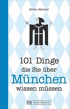 101 Dinge, die Sie über München wissen müssen