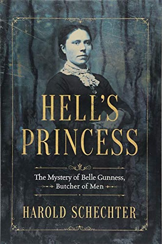 Hell's Princess: The Mystery of Belle Gunness, Butcher of Men