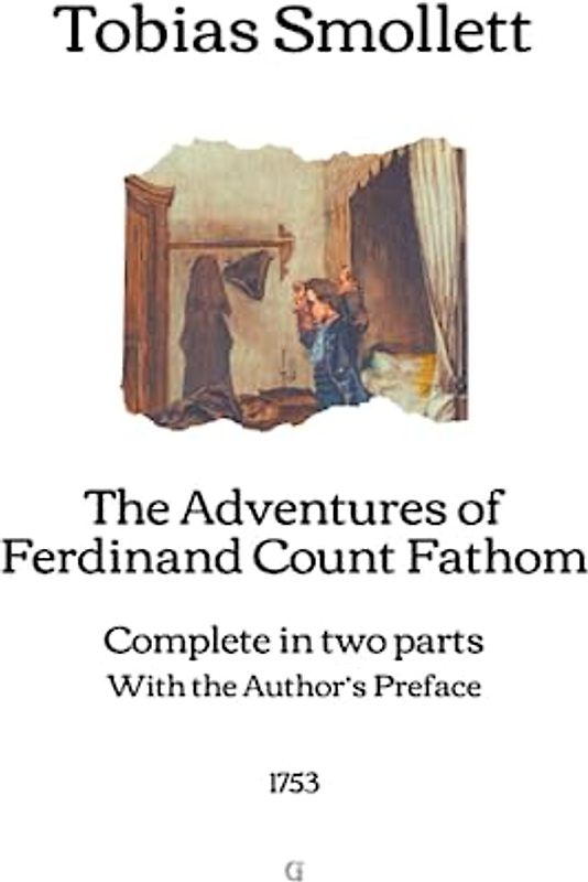 The Adventures of Ferdinand Count Fathom: Complete in two parts, With the Author’s Preface (1753)