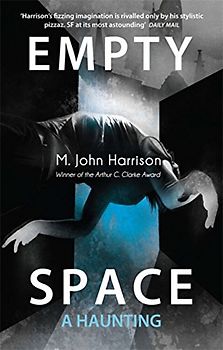 Empty Space: A Haunting (Kefahuchi Tract Trilogy 3) - Harrison, M. John