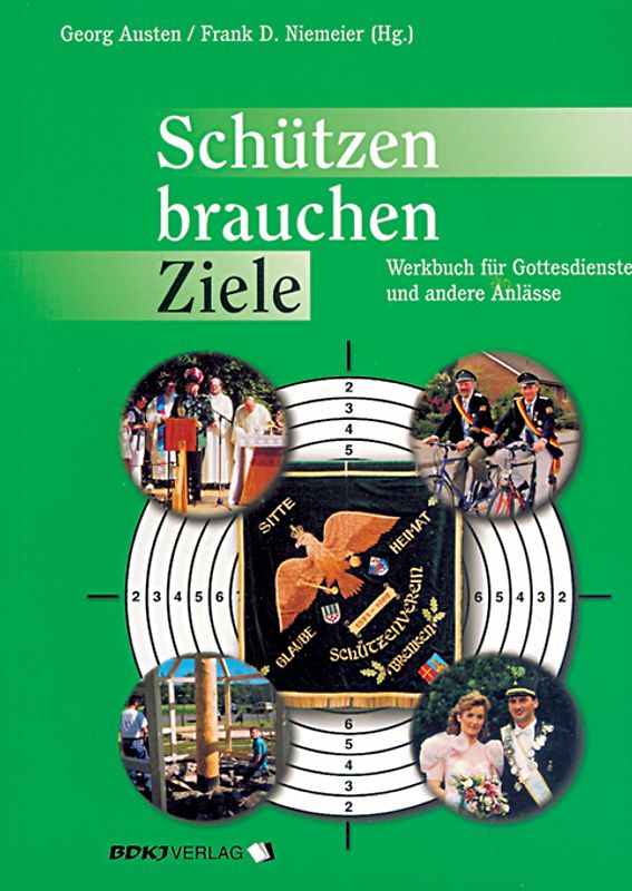 Schützen brauchen Ziele. Werkbuch für Gottesdienste und andere Anlässe