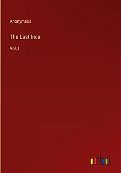 The Last Inca: Vol. I
