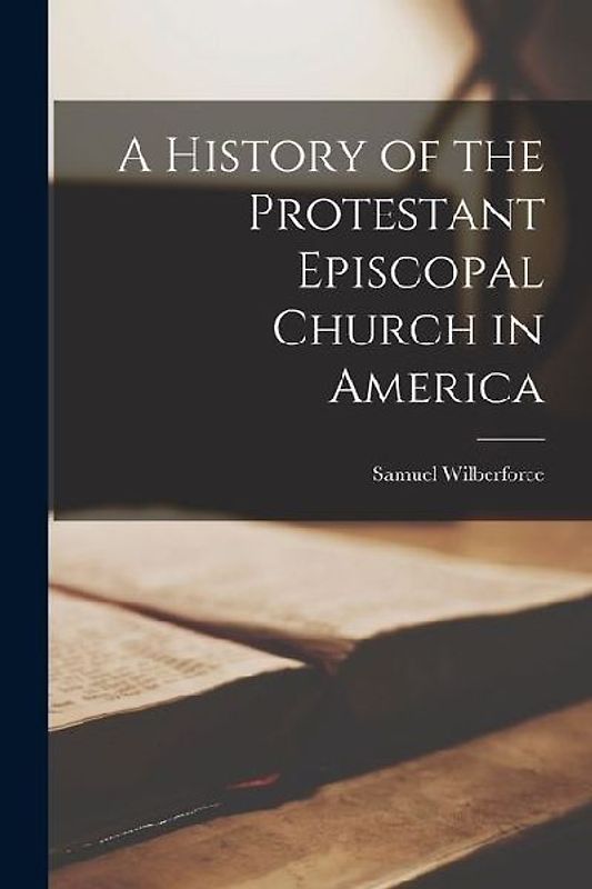 A History of the Protestant Episcopal Church in America