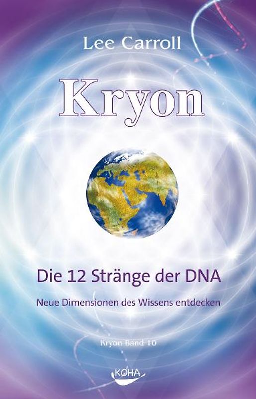 Kryon: Kryon, Geb, Bd.10: Die 12 Stränge der DNA