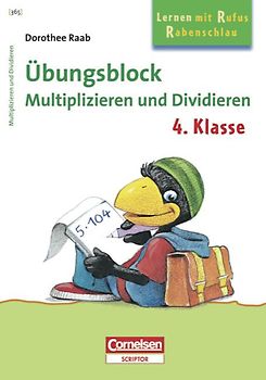 Dorothee Raab - Lernen mit Rufus Rabenschlau / 4. Schuljahr - Multiplizieren und Dividieren. Band 365. Übungsblock. Mindestabnahme: 5 Exemplare
