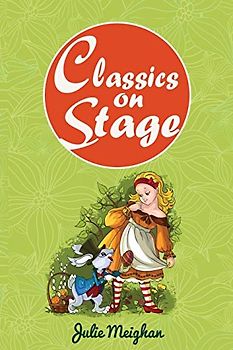 Classics on Stage: A Collection of Plays based on Children's Classic Stories (On Stage Books, Band 3)