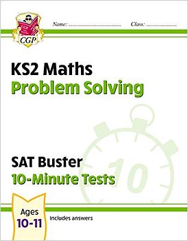 KS2 Maths SAT Buster 10-Minute Tests - Problem Solving (for the 2022 tests) (CGP KS2 Maths SATs)