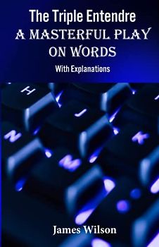 The Triple Entendre: A Masterful Play on Words: With Explanations