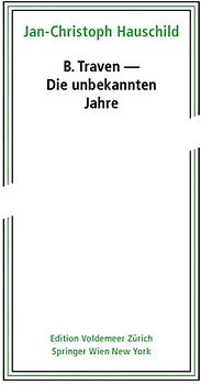 B. Traven - Die unbekannten Jahre