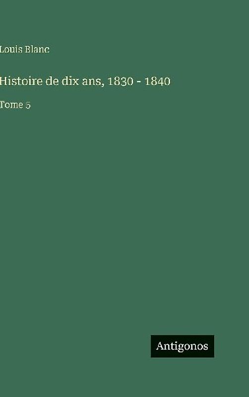 Histoire de dix ans, 1830 - 1840