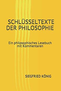 Schlüsseltexte der Philosophie - Ein philosophisches Lesebuch mit Kommentaren