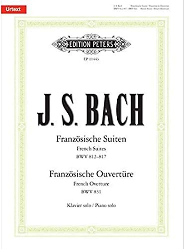 Französische Suiten BWV 812-817 / Französische Ouvertüre BWV 831: für Klavier solo (Edition Peters)