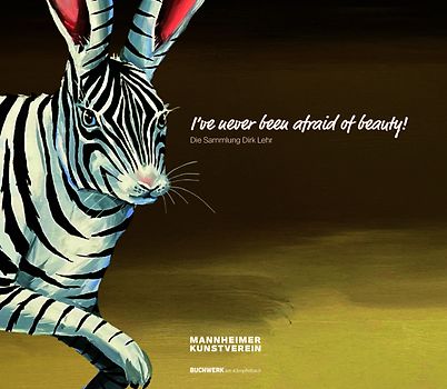 „I’ve never been afraid of beauty!“