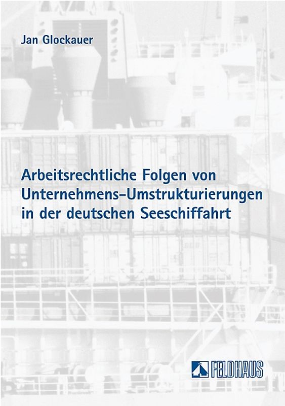 Arbeitsrechtliche Folgen von Unternehmens-Umstrukturierungen in der deutschen Seeschiffahrt