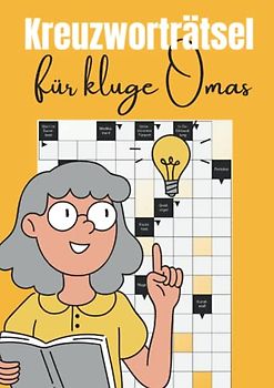 Kreuzworträtsel für kluge Omas: Großdruck Rätselheft für Senioren