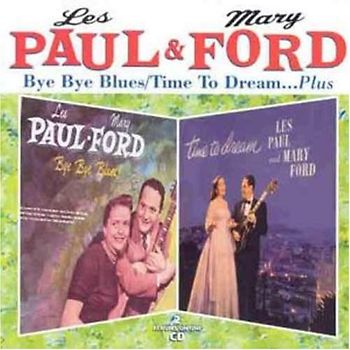 les & Mary Ford Paul - Bye Bye Blues/a Time to Dream.