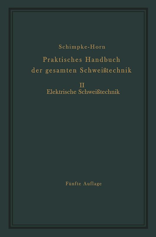 Praktisches Handbuch der gesamten Schweißtechnik