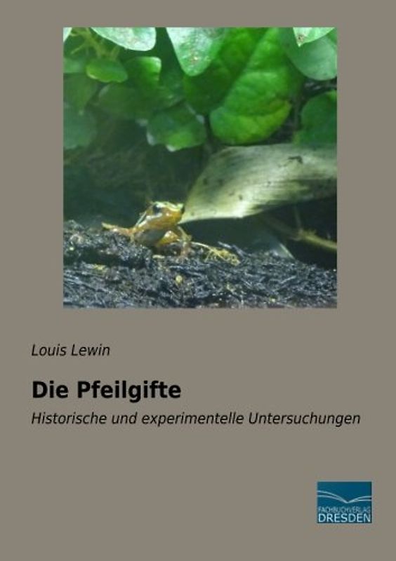 Die Pfeilgifte: Historische und experimentelle Untersuchungen