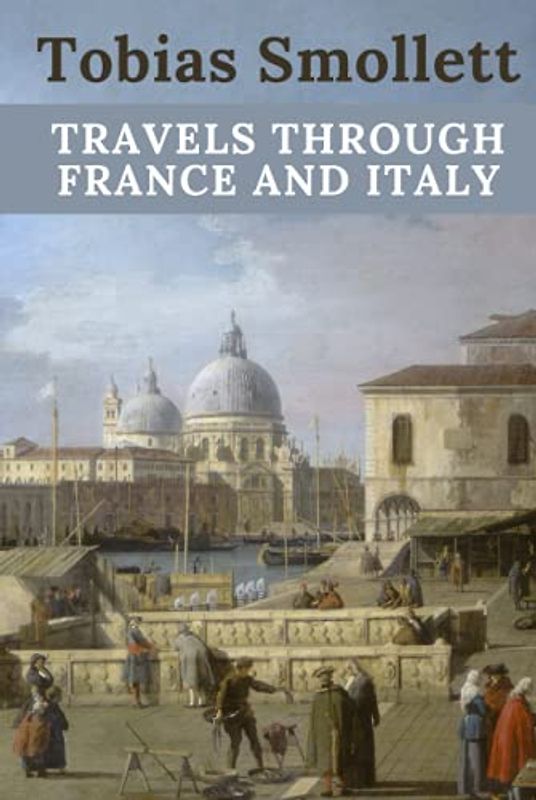 Travels through France and Italy