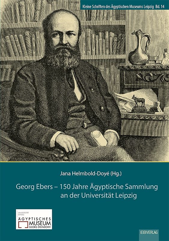 Georg Ebers – 150 Jahre Ägyptische Sammlung an der Universität Leipzig
