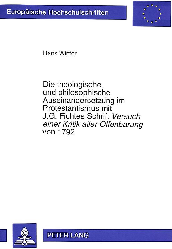 Die theologische und philosophische Auseinandersetzung im Protestantismus mit J.G. Fichtes Schrift- «Versuch einer Kritik aller Offenbarung»von 1792