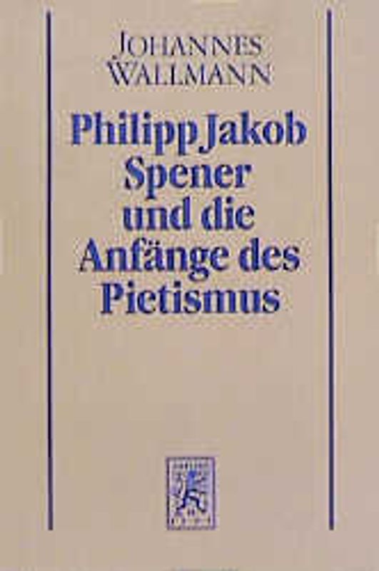 Philipp Jakob Spener und die Anfänge des Pietismus