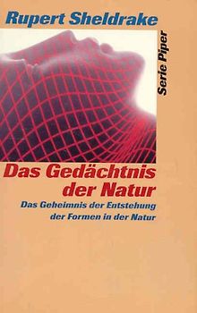 Das Gedächtnis der Natur. Das Geheimnis der Entstehung der Formen in der Natur