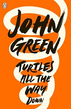 Turtles All the Way Down - John Green [Paperback]