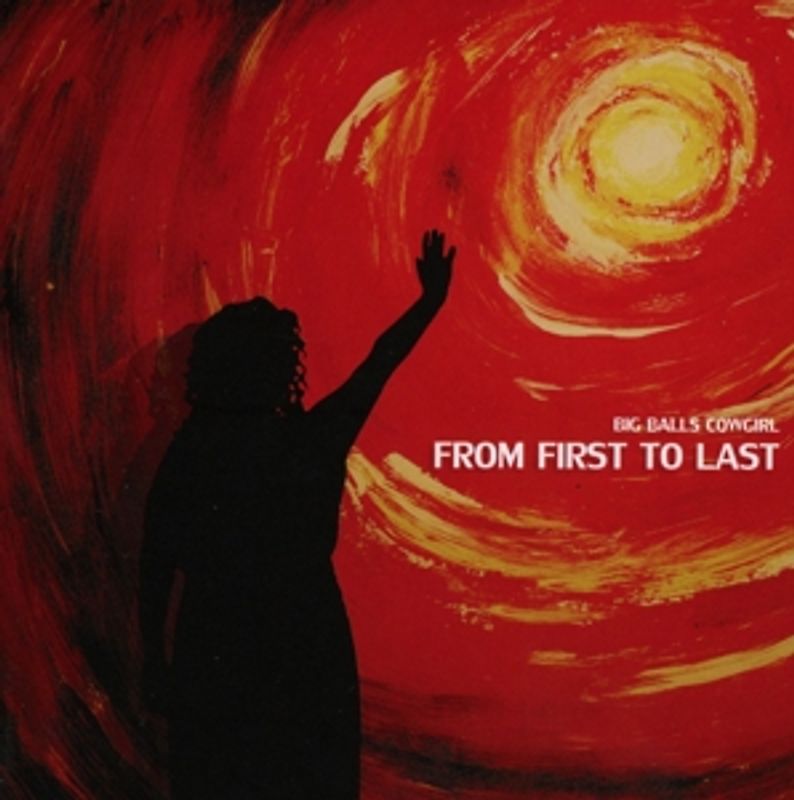 Big Balls Cowgirl - From First To Last