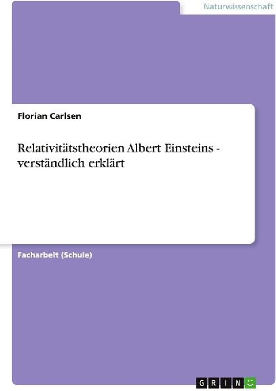 Relativitätstheorien Albert Einsteins - verständlich erklärt